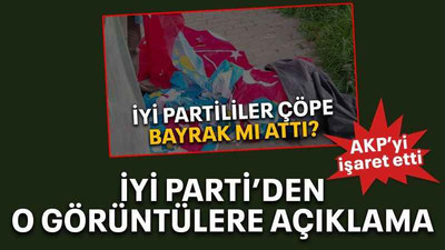 İYİ Parti’den o görüntülere açıklama